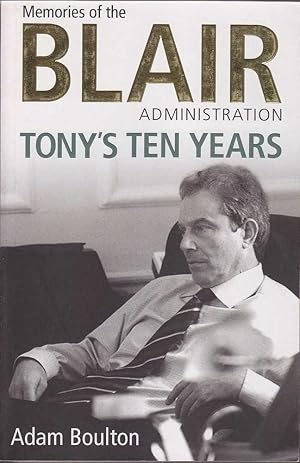 Bild des Verkufers fr Tony's Ten Years: Memories of the Blair Administration zum Verkauf von Mr Pickwick's Fine Old Books