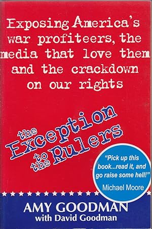 Imagen del vendedor de The Exception to the Rulers: Exposing America's War Profiteers, the Media That Love Them and the Crackdown on Our Rights a la venta por Mr Pickwick's Fine Old Books