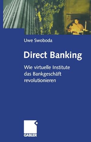 Bild des Verkufers fr Direct Banking : Wie virtuelle Institute das Bankgeschft revolutionieren zum Verkauf von AHA-BUCH GmbH