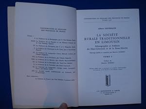 La Société Rurale Traditionnelle en Limousin. Tome I: Ethnographie et Folklore du Haut Limousin e...