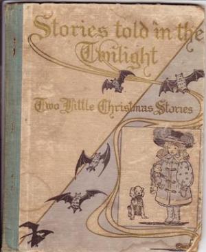 Stories Told in the Twilight: Two Little Christmas Stories