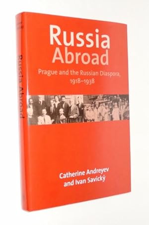 Russia Abroad: Prague and the Russian Diaspora, 1918-1938