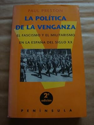 La política de la venganza. El fascismo y el militarismo en la España del siglo XX