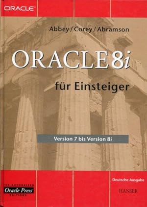 Bild des Verkufers fr Oracle 8i fr Einsteiger. Version 7 bis Version 8i. zum Verkauf von Antiquariat am Flughafen