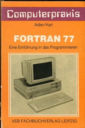 Bild des Verkufers fr Fortran 77, Computerpraxis. Eine Einfhrung in das Programmieren. zum Verkauf von Antiquariat am Flughafen