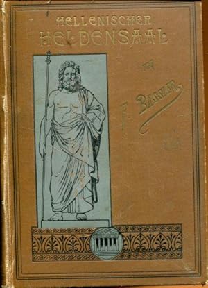 Bild des Verkufers fr Hellenischer Heldensaal oder Geschichte der Griechen in Lebensbeschreibungen nach den Darstellungen der Alten. 2 Bnde (so komplett in einem Band). zum Verkauf von Antiquariat am Flughafen