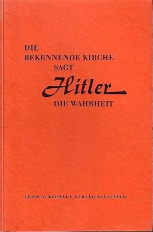 Bild des Verkufers fr Die Bekennnende Kirche sagt Hitler die Wahrheit. Die Geschichte der Denkschrift der Vorlufigen Leitung von Mai 1936. zum Verkauf von Antiquariat Carl Wegner