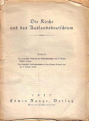 Imagen del vendedor de Die Kirche und das Auslandsdeutschtum. Geiler: Die evangelische Kirche bei den Auslandsdeutschen / Schade: Das katholische Auslandsdeutschtum in den Staaten Europas. a la venta por Antiquariat Carl Wegner