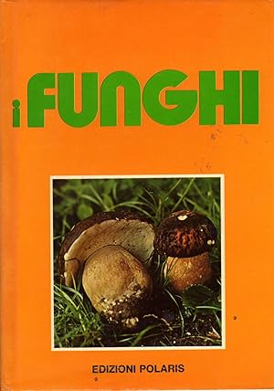I Funghi. Ed. Polaris, Verona. In 8vo, hardbound, color dust cover, pp. 269 with hundreds of colo...