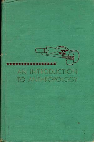 An introduction to anthropology; New York, Mac Millan; First edition, seventh printing. In 8vo, c...