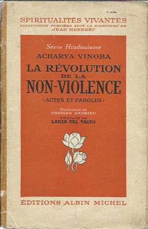 La révolution de la non-violence (actes et paroles) - Préface de Lanza Del Vasto