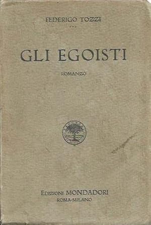 Gli egoisti. Romanzo - L'incalco. Dramma in tre atti