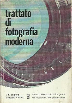 Trattato di fotografia moderna ad uso delle scuole di fotografia, dei laboratori e dei profession...