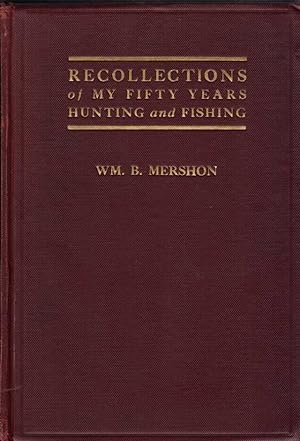 Imagen del vendedor de Recollections of My Fifty Years Hunting and Fishing a la venta por Archer's Used and Rare Books, Inc.