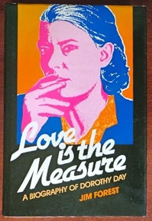 Love Is the Measure: A Biography of Dorothy Day