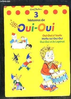 Image du vendeur pour 3 HISTOIRES DE OUI OUI. OUI OUI A L ECOLE, MEFIE TOI OUI OUI, OUI OUI ET LE LAPINZE mis en vente par Le-Livre