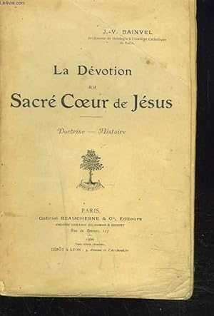 Bild des Verkufers fr LA DEVOTION AU SACRE COEUR DE JESUS. DOCTRINE, HISTOIRE. zum Verkauf von Le-Livre