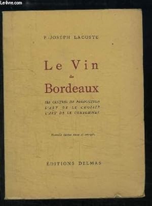 Imagen del vendedor de Le Vin de Bordeaux. Ses centres de production, L'art de le choisir, L'art de consommer. a la venta por Le-Livre