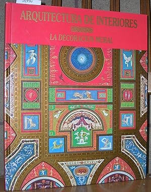 Seller image for ARQUITECTURA DE INTERIORES. La decoracin mural desde la antigedad hasta mediados del siglo XIX for sale by LLIBRES del SENDERI