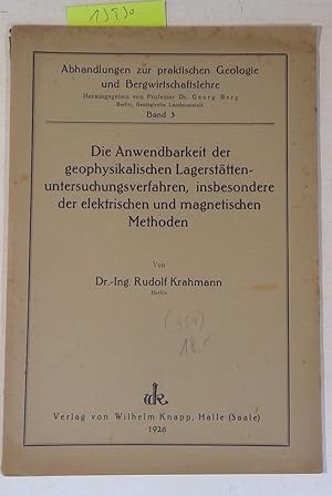 Die Anwendbarkeit der geophysikalischen Lagerstättenuntersuchungsverfahren, insbesondere der elek...