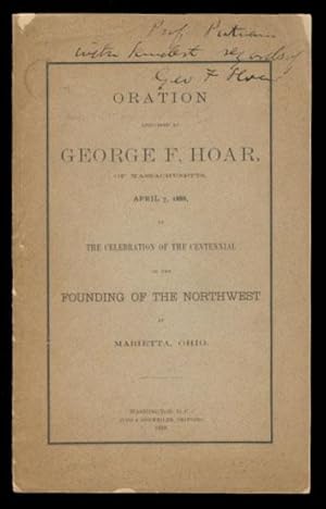 Oration Delivered by George F. Hoar, of Massachusetts, April 7, 1888, at the Celebration of the C...