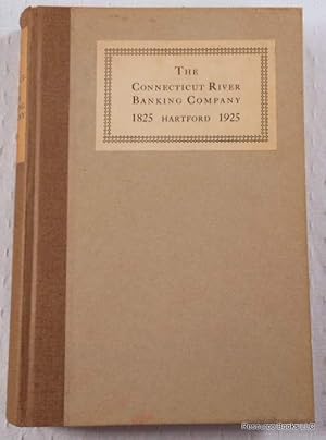 The Connecticut River Banking Company: One Hundred Years of Service 1825-1925