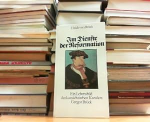 Seller image for Im Dienste der Reformation. Ein Lebensbild des kurschsischen Kanzlers Gregor Brck. for sale by Antiquariat Ehbrecht - Preis inkl. MwSt.