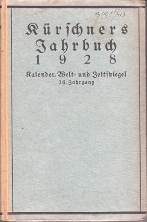Kürschners Jahrbuch 1928. 26. Jahrgang. Kalender, Welt- und Zeitspiegel. Mit zahlreichen Abbildun...