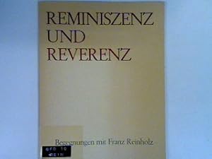 Bild des Verkufers fr Reminiszenz und Reverenz; Begegnungen mit Franz Reinholz zum 70. Geburtstag zum Verkauf von books4less (Versandantiquariat Petra Gros GmbH & Co. KG)
