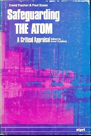 Seller image for Safeguarding the atom. A critical appraisal. Edited by Jozef Goldblat. Stockholm International Peace Research Institute. for sale by Fundus-Online GbR Borkert Schwarz Zerfa