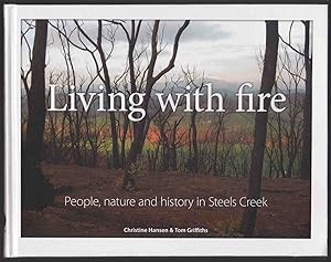 Immagine del venditore per LIVING WITH FIRE People, Nature and History in Steels Creek venduto da M. & A. Simper Bookbinders & Booksellers