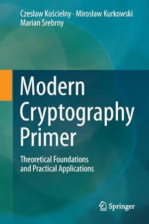 Image du vendeur pour Modern Cryptography Primer : Theoretical Foundations and Practical Applications mis en vente par AHA-BUCH GmbH