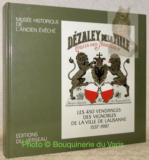 Seller image for Les 450 vendanges des vignobles de la ville de Lausanne. Muse historique de l'Ancien-Evch. for sale by Bouquinerie du Varis