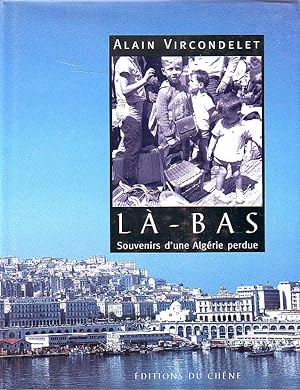 Là-bas, souvenirs d'une Algérie perdue