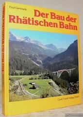 Seller image for Der Bau der Rhtischen Bahn. for sale by Bouquinerie du Varis