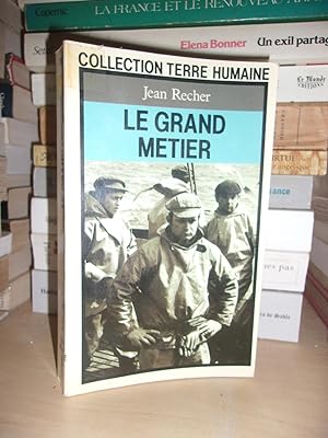 LE GRAND METIER : Journal D'un Capitaine De Pêche De Fécamp