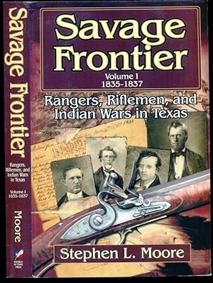 Seller image for Savage Frontier - Rangers, Riflemen, and Indian Wars in Texas - Volume 1 1835-1837 for sale by Don's Book Store