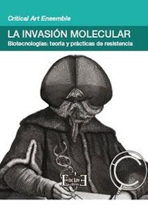 Imagen del vendedor de LA INVASION MOLECULAR. Biotecnologas: teora y prctica de resistencia a la venta por KALAMO LIBROS, S.L.