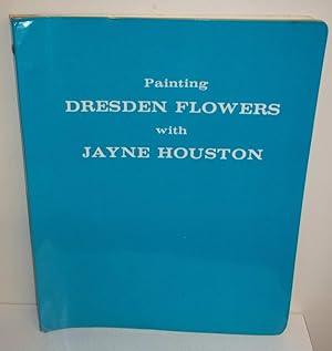 Image du vendeur pour Painting Dresden Flowers with Janye Houston mis en vente par The Book Junction