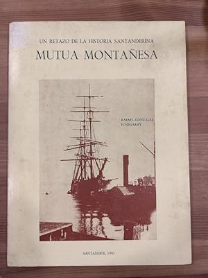 Seller image for Mutua Montaesa. Un retazo de la Historia Santanderina. Edicin conmemorativa de su 75 aniversario. for sale by Carmen Alonso Libros