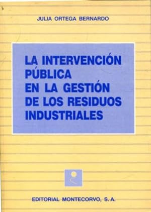 LA INTERVENCION PUBLICA EN LA GESTION DE LOS RESIDUOS INDUSTRIALES.