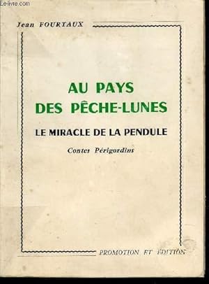 Imagen del vendedor de AU PAYS DES PECHE-LUNES - LE MIRACLE DE LA PENDULE - CONTES PERIGOURDINS. a la venta por Le-Livre