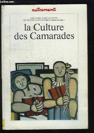 Bild des Verkufers fr La Culture des Camarades. D'Eluard  Pif le Chien, o en est la culture communiste ? zum Verkauf von Le-Livre