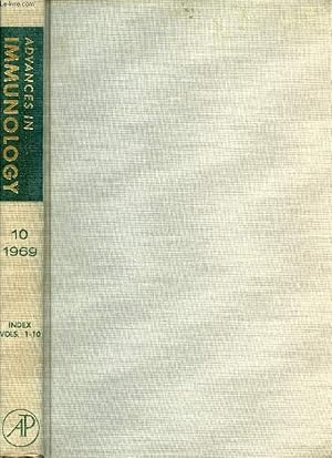 Seller image for ADVANCES IN IMMUNOLOGY, VOLUME 10, 1969 + INDEX VOL. 1-10 (Contents: Cell Selection by Antigen in the Immune Response, G.W. Siskind, B. Benacerraf. Phylogeny of Immunoglobulins, H.M. Grey. Slow Reacting Substance of Anaphylaxis.) for sale by Le-Livre