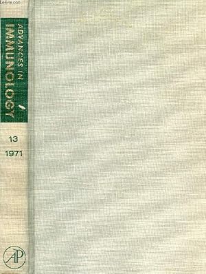 Seller image for ADVANCES IN IMMUNOLOGY, VOLUME 13, 1971 (Contents: Structure and Function of Human Immunoglobulin E, H. Bennich, S. Gunnar, O. Johansson. Individual Antigenic Specificity of Immunoglobulins, J.E. Hopper, A. Nisonoff.) for sale by Le-Livre