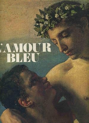 Seller image for L'Amour Bleu die homosexuelle Liebe in Kunst und Literatur des Abendlandes. Mit Abbildungen. for sale by Umbras Kuriosittenkabinett