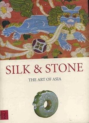 Silk & Stone. The Art of Asia. Text in Englisch. Mit zahlreichen Abbildungen.