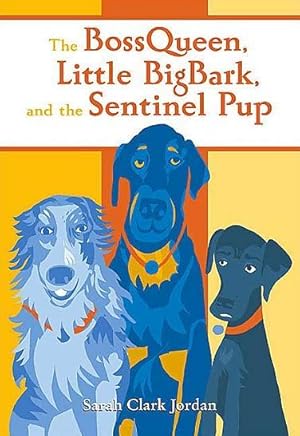 Bild des Verkufers fr The Bossqueen, Little Bigbark, and the Sentinel Pup zum Verkauf von Bookmarc's