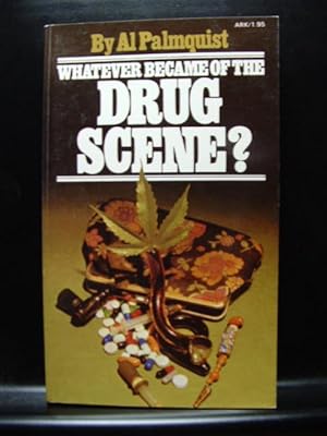 WHATEVER BECAME OF THE DRUG SCENE?
