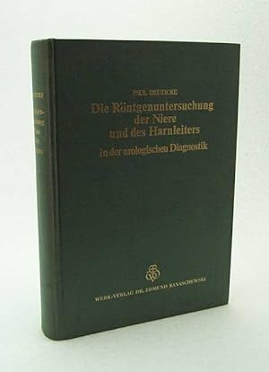 Seller image for Die Rntgenuntersuchung der Niere und des Harnleiters in der urologischen Diagnostik / Paul Deuticke for sale by Versandantiquariat Buchegger